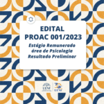 Edital PROAC 01/2023 - Estágio Remunerado - Área de Psicologia - Resultado Preliminar Prancheta 1proac1