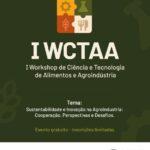 I Workshop de Ciência e Tecnologia de Alimentos e Agroindústria workshop