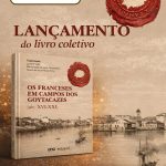 EDUENF lança livro sobre a influência dos franceses na história de Campos nesta segunda-feira lançamento Os Franceses em Campos